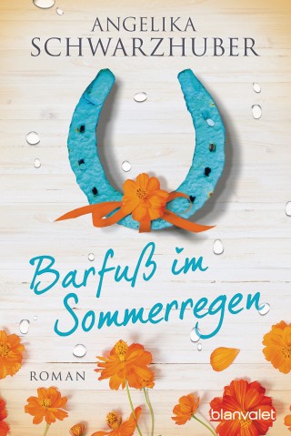 Angelika Schwarzhuber: Barfuß im Sommerregen