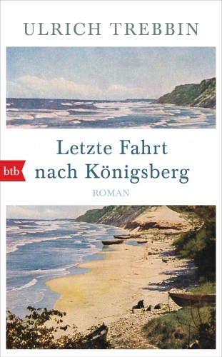 Ulrich Trebbin: Letzte Fahrt nach Königsberg