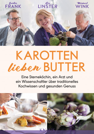 Gunter Frank, Léa Linster, Michael Wink: Karotten lieben Butter