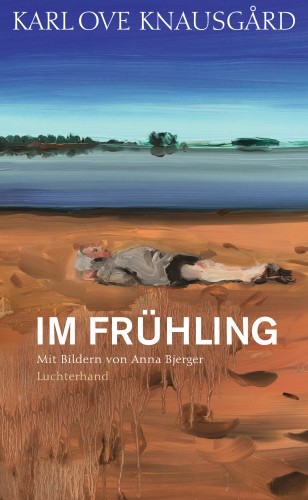 Karl Ove Knausgård: Im Frühling