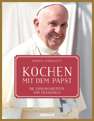 Roberto Alborghetti: Kochen mit dem Papst