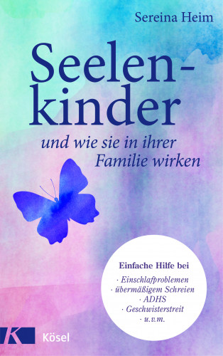 Sereina Heim: Seelenkinder und wie sie in ihrer Familie wirken