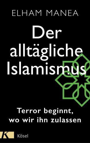 Elham Manea: Der alltägliche Islamismus