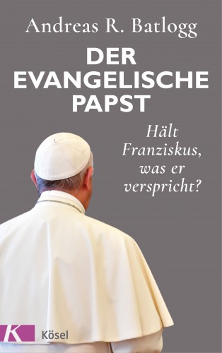 Andreas R. Batlogg: Der evangelische Papst