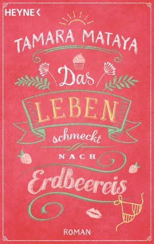 Tamara Mataya: Das Leben schmeckt nach Erdbeereis