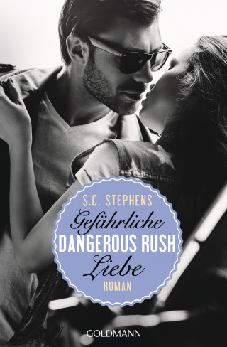 S.C. Stephens: Dangerous Rush. Gefährliche Liebe