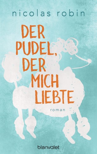 Nicolas Robin: Der Pudel, der mich liebte