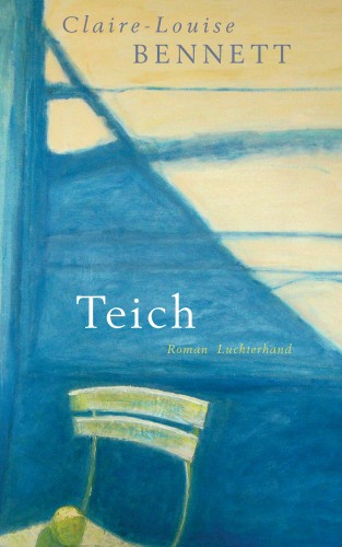 Claire-Louise Bennett: Teich