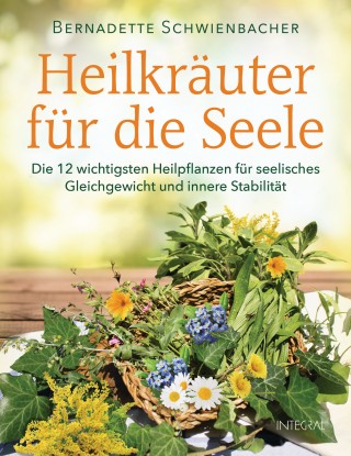 Bernadette Schwienbacher: Heilkräuter für die Seele