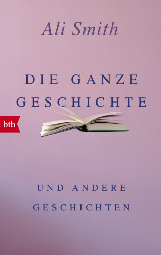 Ali Smith: Die ganze Geschichte und andere Geschichten