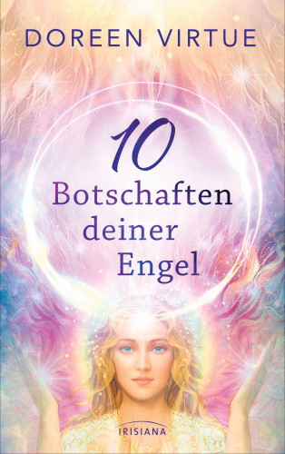 Doreen Virtue: 10 Botschaften deiner Engel