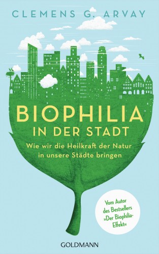 Clemens G. Arvay: Biophilia in der Stadt