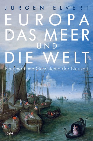 Jürgen Elvert: Europa, das Meer und die Welt