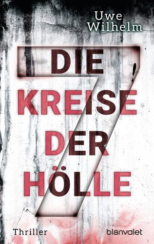 Uwe Wilhelm: Die sieben Kreise der Hölle