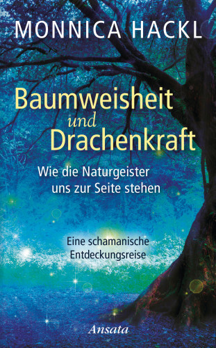 Monnica Hackl: Baumweisheit und Drachenkraft