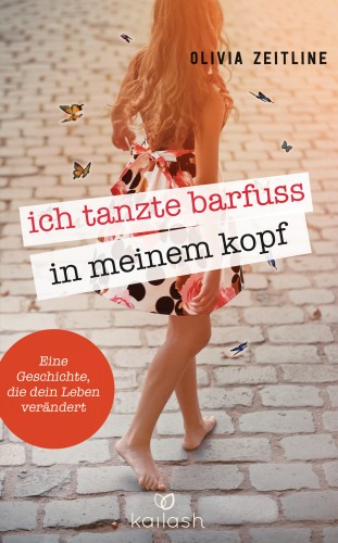 Olivia Zeitline: Ich tanzte barfuß in meinem Kopf