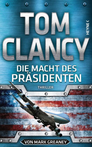 Tom Clancy, Mark Greaney: Die Macht des Präsidenten