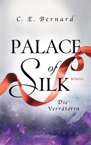 C. E. Bernard: Palace of Silk - Die Verräterin