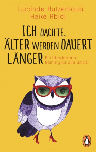 Lucinde Hutzenlaub, Heike Abidi: Ich dachte, älter werden dauert länger