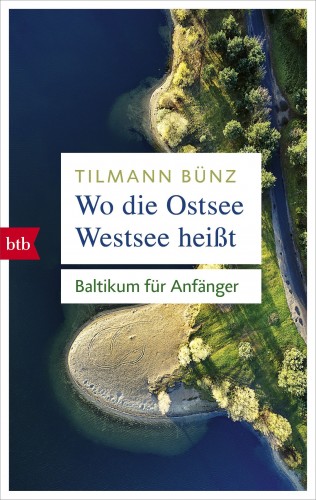 Tilmann Bünz: Wo die Ostsee Westsee heißt