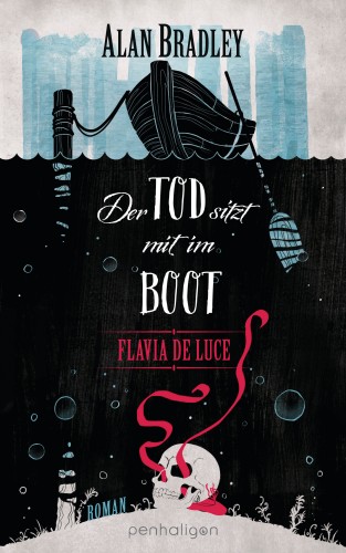 Alan Bradley: Flavia de Luce 9 - Der Tod sitzt mit im Boot