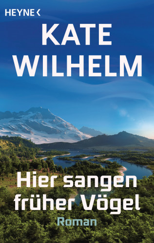 Kate Wilhelm: Hier sangen früher Vögel