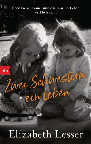 Elizabeth Lesser: Zwei Schwestern, ein Leben