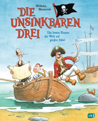 Wilhelm Nünnerich: Die Unsinkbaren Drei - Die besten Piraten der Welt auf großer Fahrt
