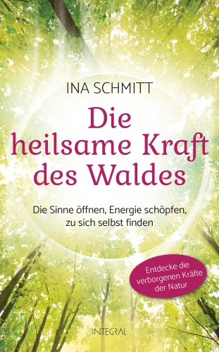 Ina Schmitt: Die heilsame Kraft des Waldes