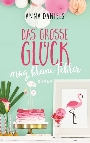 Anna Daniels: Das große Glück mag kleine Fehler