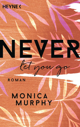 Monica Murphy: Never Let You Go