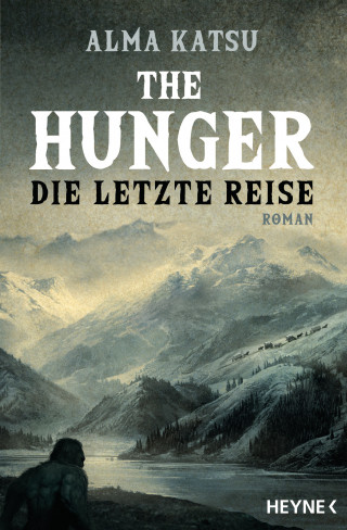 Alma Katsu: The Hunger - Die letzte Reise