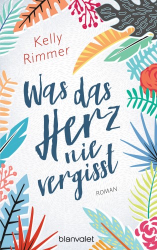 Kelly Rimmer: Was das Herz nie vergisst