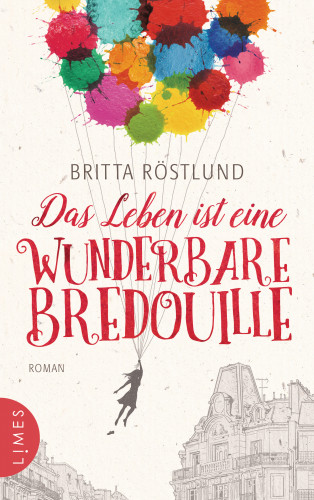 Britta Röstlund: Das Leben ist eine wunderbare Bredouille