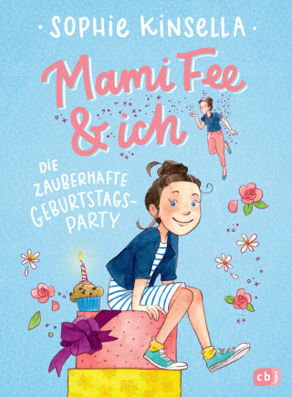 Sophie Kinsella: Mami Fee & ich - Die zauberhafte Geburtstagsparty