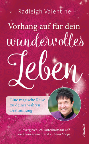 Radleigh Valentine: Vorhang auf für dein wundervolles Leben