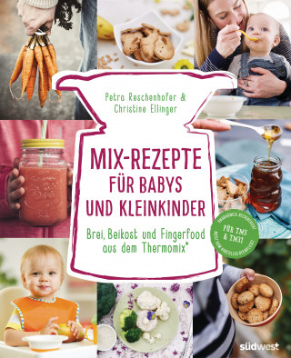 Petra Reschenhofer, Christine Ellinger: Mix-Rezepte für Babys und Kleinkinder