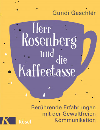 Gundi Gaschler: Herr Rosenberg und die Kaffeetasse