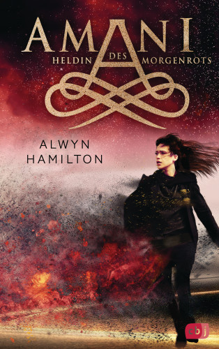 Alwyn Hamilton: AMANI - Heldin des Morgenrots