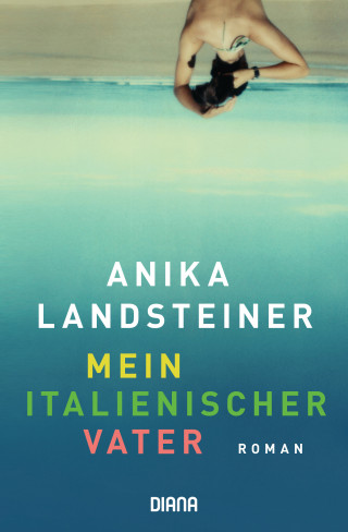 Anika Landsteiner: Mein italienischer Vater