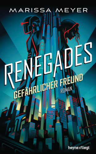 Marissa Meyer: Renegades - Gefährlicher Freund