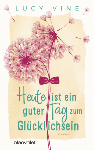 Lucy Vine: Heute ist ein guter Tag zum Glücklichsein
