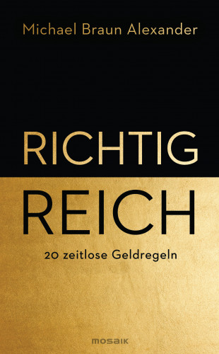 Michael Braun Alexander: Richtig reich