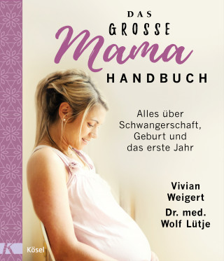 Vivian Weigert, Dr. med. Wolf Lütje: Das große Mama-Handbuch