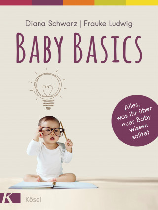 Diana Schwarz, Frauke Ludwig: Baby Basics