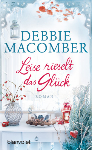 Debbie Macomber: Leise rieselt das Glück