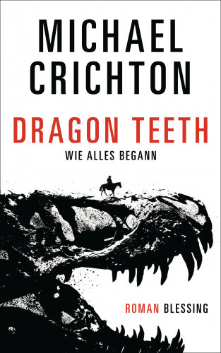 Michael Crichton: Dragon Teeth – Wie alles begann