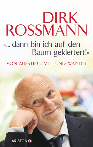 Dirk Roßmann, Peter Käfferlein, Olaf Köhne: "... dann bin ich auf den Baum geklettert!"