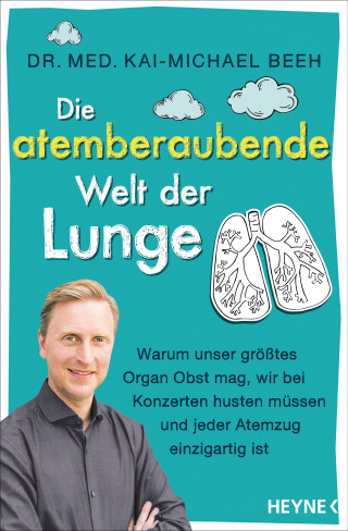 Dr. med. Kai-Michael Beeh: Die atemberaubende Welt der Lunge