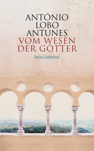 António Lobo Antunes: Vom Wesen der Götter